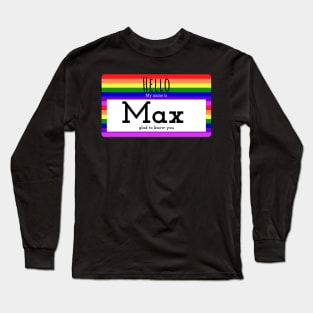 Hello My Name is Max Long Sleeve T-Shirt